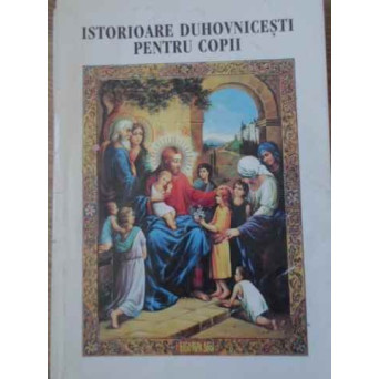 ISTORIOARE DUHOVNICESTI PENTRU COPII