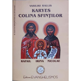 KARYES COLINA SFINTILOR RAFAIL, IRINA, NICOLAE
