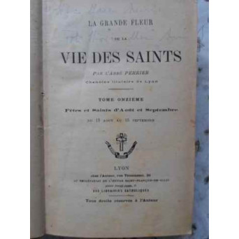 LA GRANDE FLEUR DE LA VIE DES SAINTS TOME 11. 13 AOUT AU 15 SEMPTEMBRE