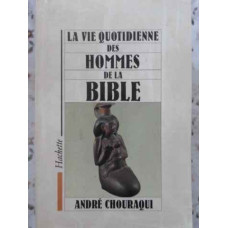 LA VIE QUOTIDIENNE DES HOMMES DE LA BIBLE