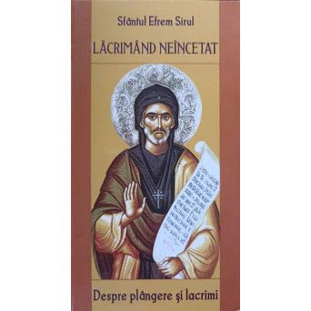 LACRIMAND NEINCETAT. DESPRE PLANGERE SI LACRIMI