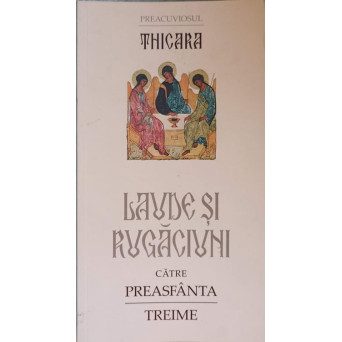 LAUDE SI RUGACIUNI CATRE PREASFANTA TREIME