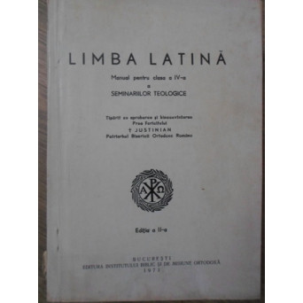 LIMBA LATINA MANUAL PENTRU CLASA A IV-A A SEMINARIILOR TEOLOGICE