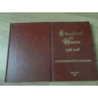 LITURGHIERUL LUI MACARIE 1508 VOL.1: TEXTUL IN SLAVONA, VOL.2: STUDII INTRODUCTIVE SI TRADUCERE