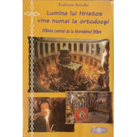 LUMINA LUI HRISTOS VINE NUMAI LA ORTODOCSI LUMINA LUI HRISTOS VINE NUMAI LA ORTODOCSI