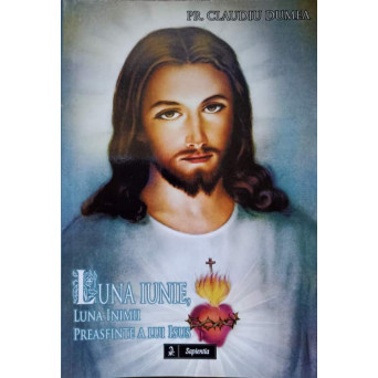 LUNA IUNIE, LUNA INIMII PREASFINTE A LUI ISUS