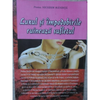 LUXUL SI IMPODOBIRILE RUINEAZA SUFLETUL