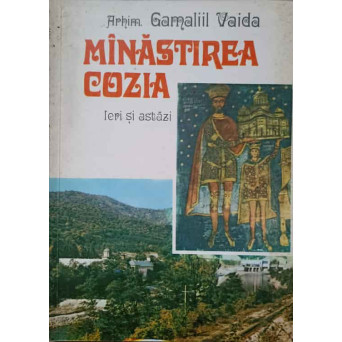 MANASTIREA COZIA. IERI SI ASTAZI