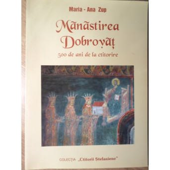MANASTIREA DOBROVAT. 500 DE ANI DE LA CTITORIE