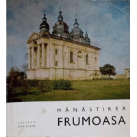 MANASTIREA FRUMOASA MANASTIREA FRUMOASA