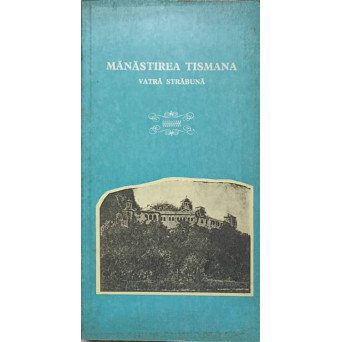MANASTIREA TISMANA. VATRA STRABUNA