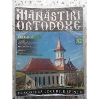 MANASTIRI ORTODOXE VOL.32 FELEACU