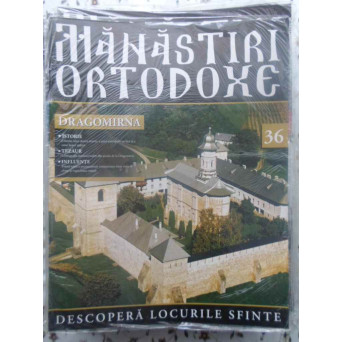 MANASTIRI ORTODOXE VOL.36 DRAGOMIRNA