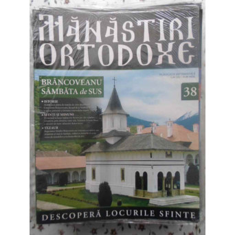 MANASTIRI ORTODOXE VOL.38 BRANCOVEANU SAMBATA DE SUS