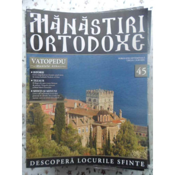 MANASTIRI ORTODOXE VOL.45 VATOPEDU MUNTELE ATHOS