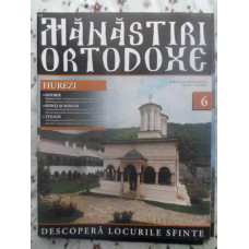 MANASTIRI ORTODOXE VOL.6 HUREZI