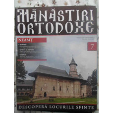 MANASTIRI ORTODOXE VOL.7 NEAMT