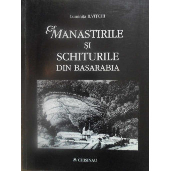 MANASTIRI SI SCHITURI DIN BASARABIA