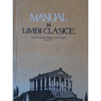MANUAL DE LIMBI CLASICE PENTRU SEMINARIILE TEOLOGICE ANULIV