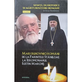 MARI DUHOVNICI ROMANI DE LA PARINTELE STANILOAE LA IEROMONAHUL IUSTIN MARCHIS