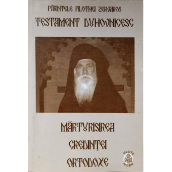 MARTURISIREA CREDINTEI ORTODOXE. TESTAMENT DUHOVNICESC