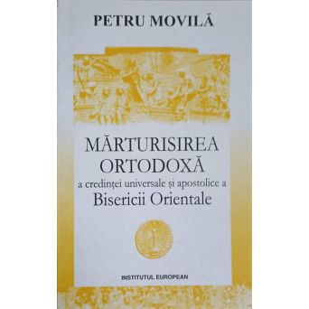 MARTURISIREA ORTODOXA A CREDINTEI UNIVERSALE SI APOSTOLICE A BISERICII ORIENTALE