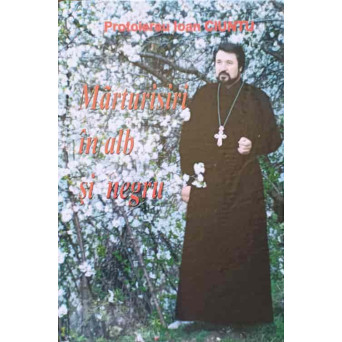 MARTURISIRI IN ALB SI NEGRU. CULEGERE ANTOLOGICA DE POVESTIRI