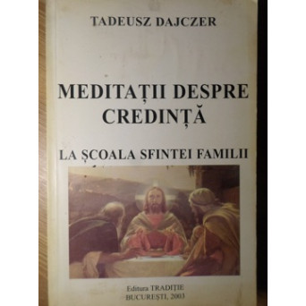 MEDITATII DESPRE CREDINTA. LA SCOALA SFINTEI FAMILII