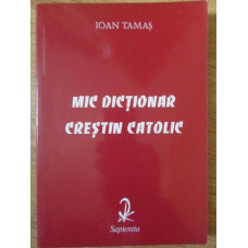 MIC DICTIONAR CRESTIN CATOLIC