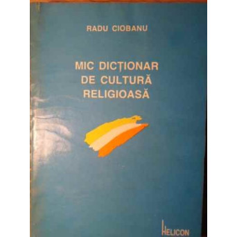 MIC DICTIONAR DE CULTURA RELIGIOASA