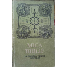 MICA BIBLIE LA INDEMANA TUTUROR CRESTINILOR