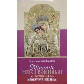 MINUNILE MAICII DOMNULUI PRIN ICOANA SA DE LA MANASTIREA HADAMBU