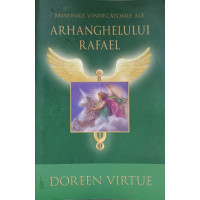 MINUNILE VINDECATOARE ALE ARHANGHELULUI RAFAEL