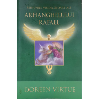 MINUNILE VINDECATOARE ALE ARHANGHELULUI RAFAEL