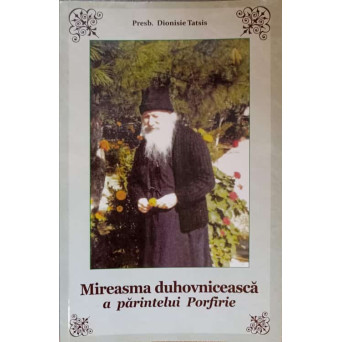 MIREASMA DUHOVNICEASCA A PARINTELUI PORFIRIE