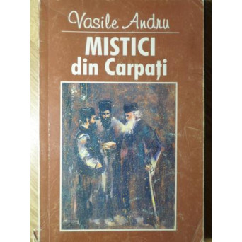 MISTICI DIN CARPATI SI ALTI OAMENI SLAVITI DIN ISTORIA MANTUIRII