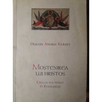 MOSTENIREA LUI HRISTOS CEEA CE N-A INTRAT IN EVANGHELIE