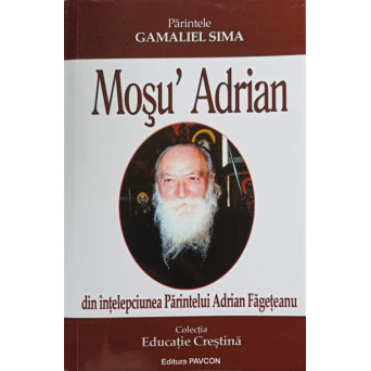 MOSU'ADRIAN. DIN INTELEPCIUNEA PARINTELUI ADRIAN FAGETEANU