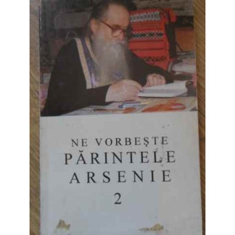 NE VORBESTE PARINTELE ARSENIE 2