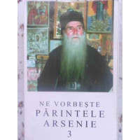 NE VORBESTE PARINTELE ARSENIE 3 NE VORBESTE PARINTELE ARSENIE 3