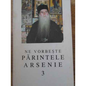 NE VORBESTE PARINTELE ARSENIE 3