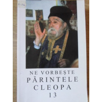 NE VORBESTE PARINTELE CLEOPA 13