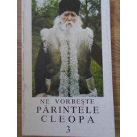 NE VORBESTE PARINTELE CLEOPA 3