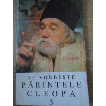 NE VORBESTE PARINTELE CLEOPA 5