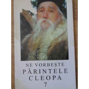 NE VORBESTE PARINTELE CLEOPA 7