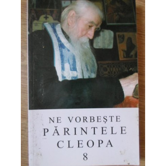 NE VORBESTE PARINTELE CLEOPA 8
