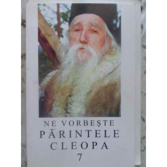 NE VORBESTE PARINTELE CLEOPA VOL.7