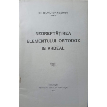 NEDREPTATIREA ELEMENTULUI ORTODOX IN ARDEAL
