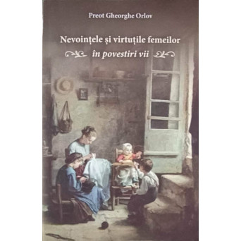 NEVOINTELE SI VIRTUTILE FEMEILOR IN POVESTIRI VII