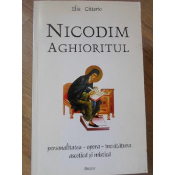 NICODIM AGHIORITUL. PERSONALITATEA, OPERA, INVATATURA ASCETICA SI MISTICA